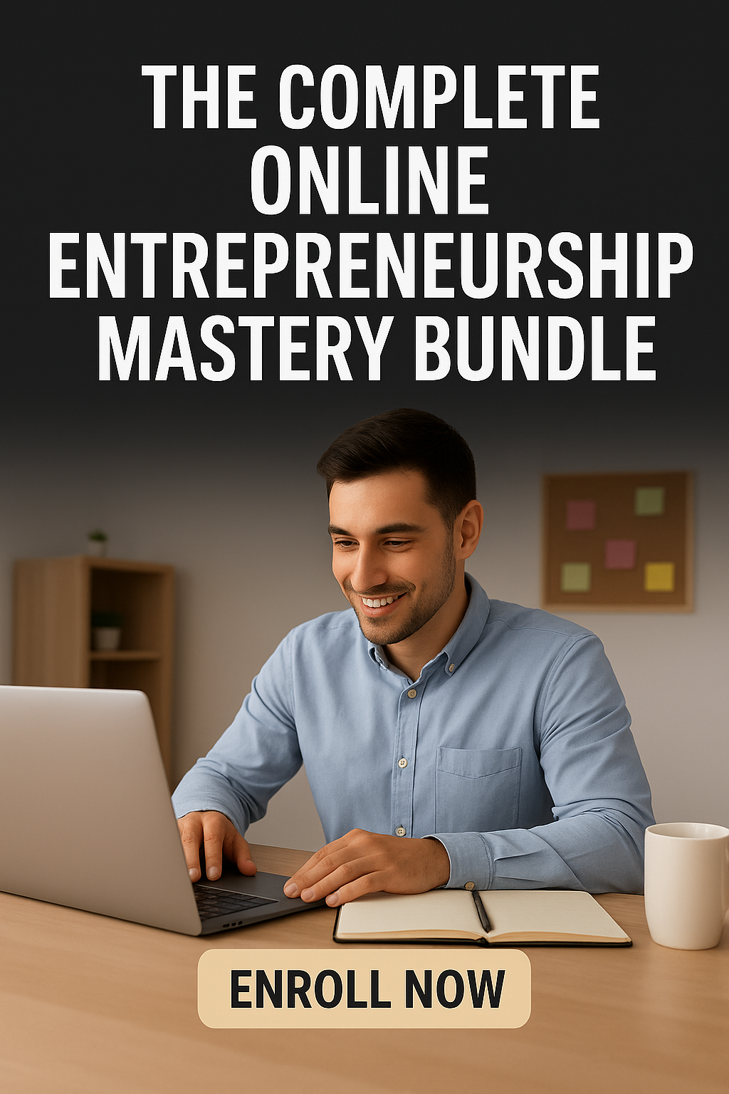 The Complete Online Entrepreneurship Mastery Bundle